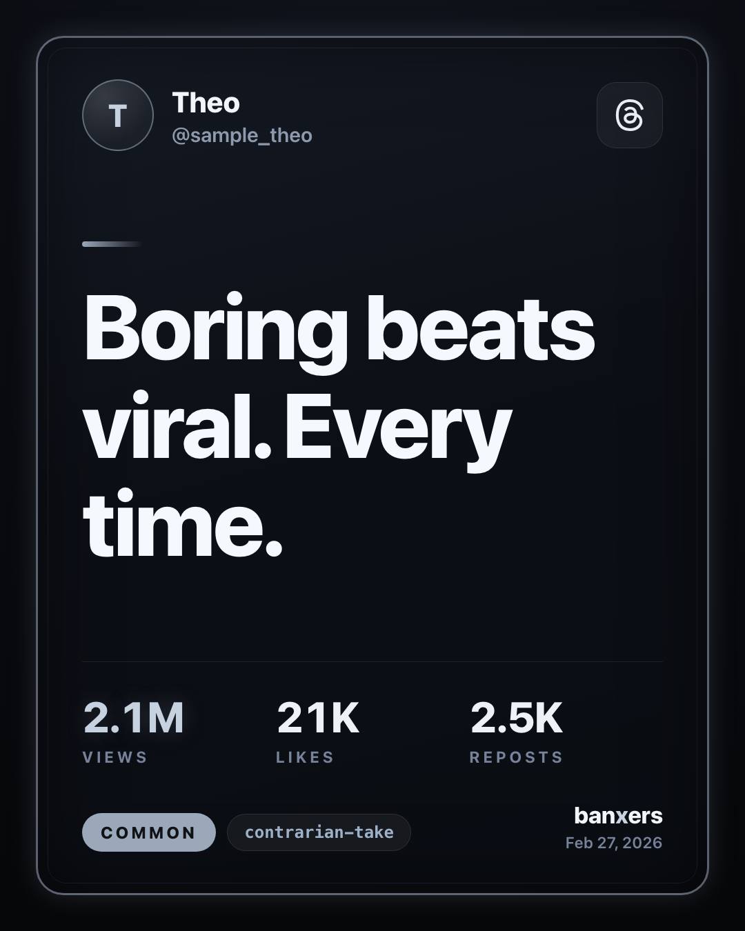 Boring beats viral. Every time. by Theo